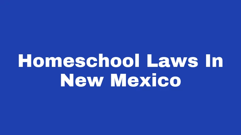 Homeschool Laws In New Mexico