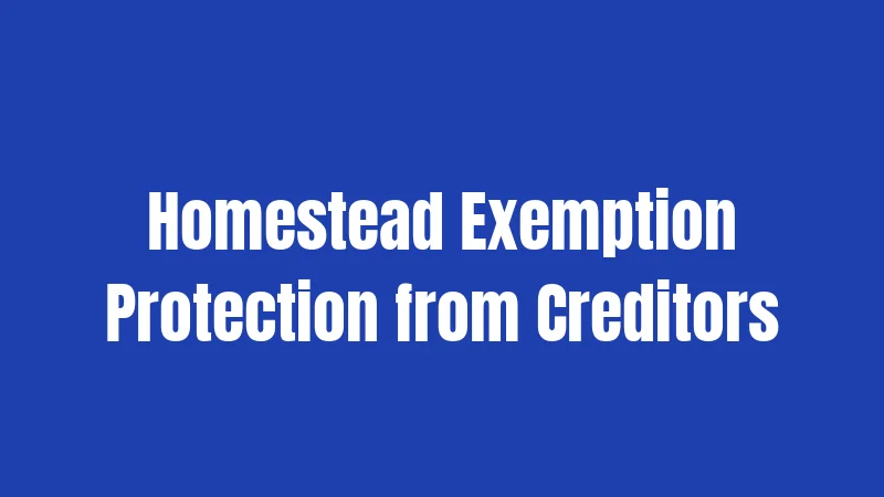 Homestead Exemption Protection from Creditors