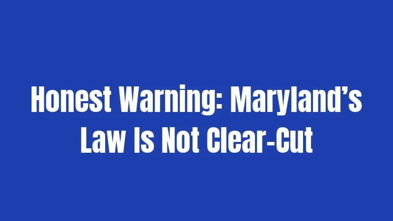 Honest Warning: Maryland’s Law Is Not Clear-Cut