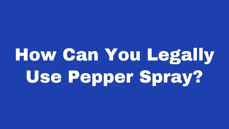 Pepper Spray Laws in New Mexico (2026): Your No-Nonsense Carry Guide 3 How Can You Legally Use Pepper Spray?