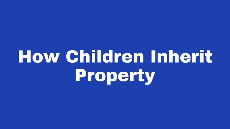 How Children Inherit Property