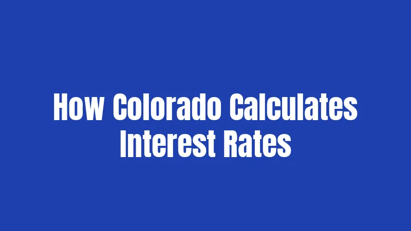 How Colorado Calculates Interest Rates