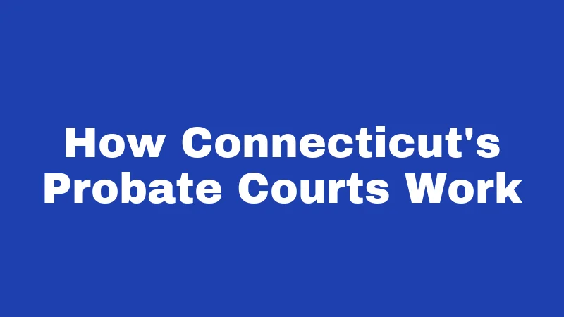 How Connecticut's Probate Courts Work