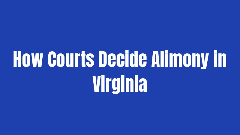 How Courts Decide Alimony in Virginia