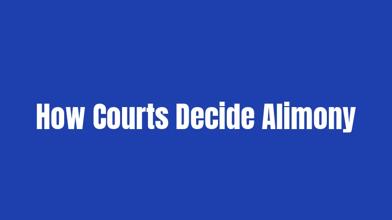 How Courts Decide Alimony