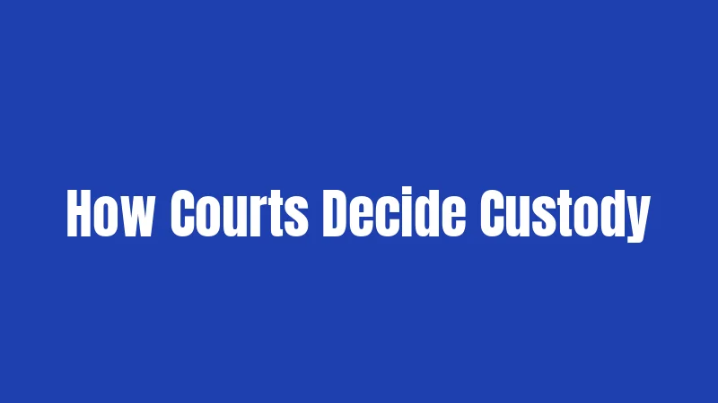 How Courts Decide Custody