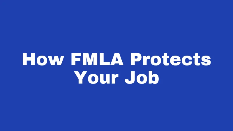 FMLA Laws in New Mexico (2026): Your Job Is Protected 2 How FMLA Protects Your Job