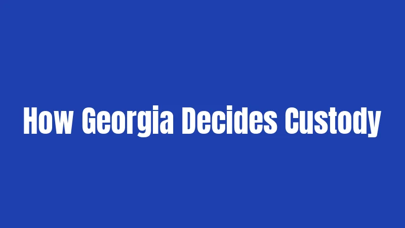 How Georgia Decides Custody
