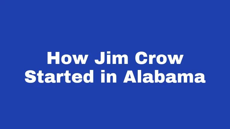 Jim Crow Laws in Alabama (2026): A History That Still Echoes 1 How Jim Crow Started in Alabama