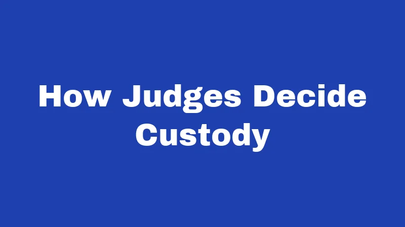 How Judges Decide Custody