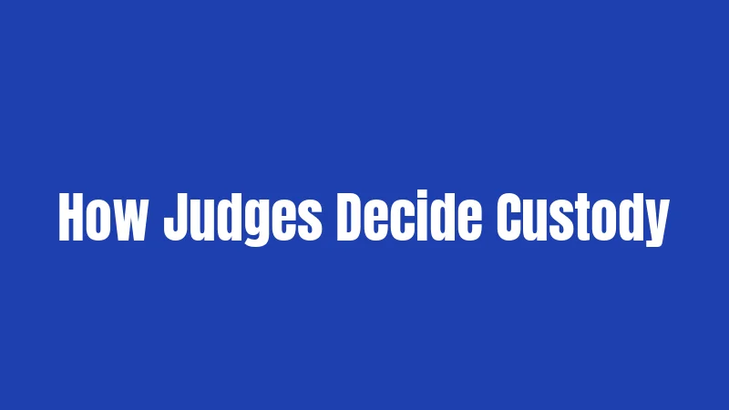 How Judges Decide Custody