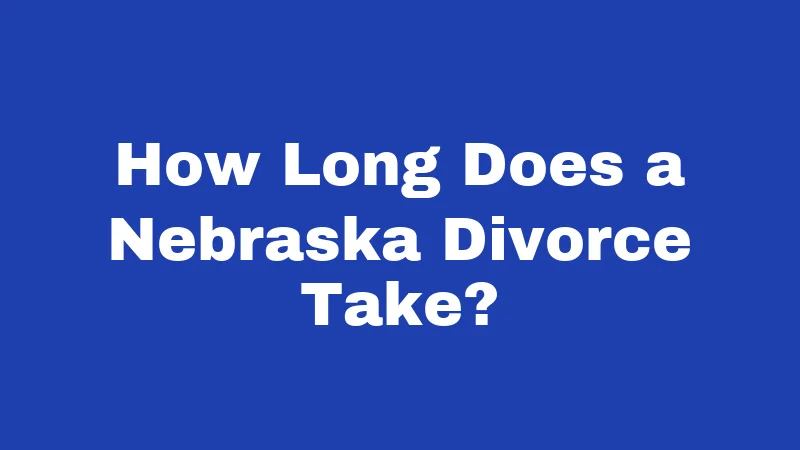How Long Does a Nebraska Divorce Take?
