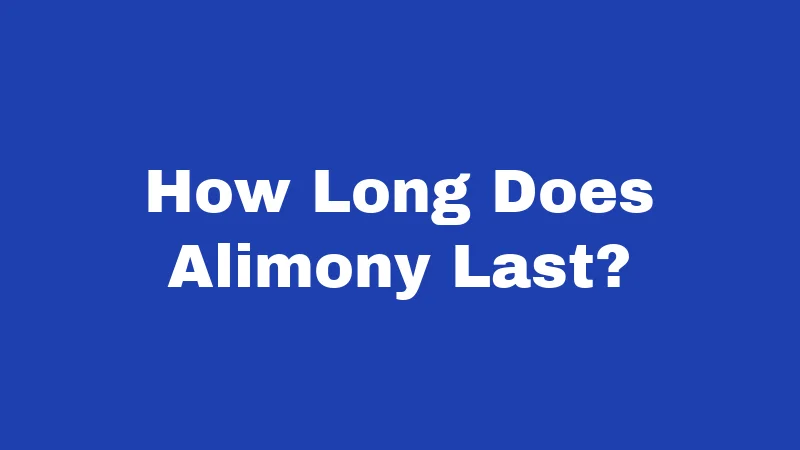 How Long Does Alimony Last?