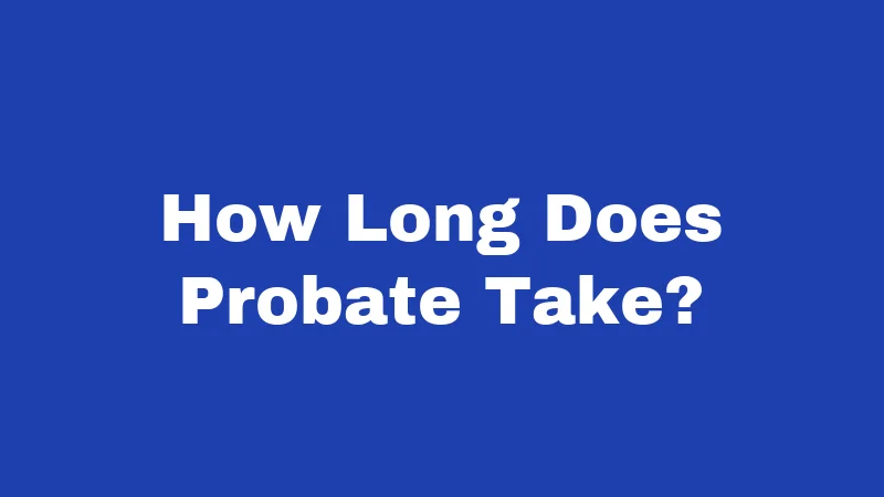 Probate Laws in Mississippi (2026): Protect Your Family Before It's Too Late 3 How Long Does Probate Take?