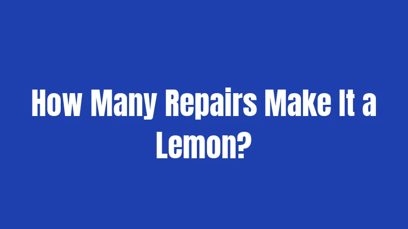 How Many Repairs Make It a Lemon?