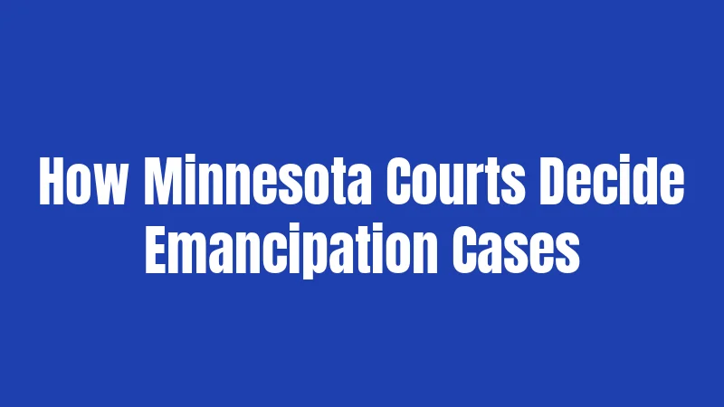 How Minnesota Courts Decide Emancipation Cases