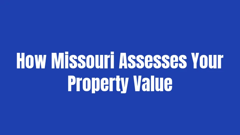 How Missouri Assesses Your Property Value