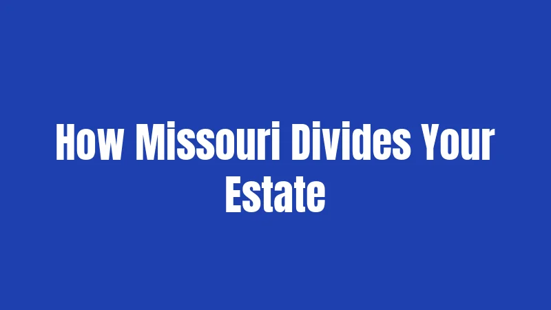 How Missouri Divides Your Estate