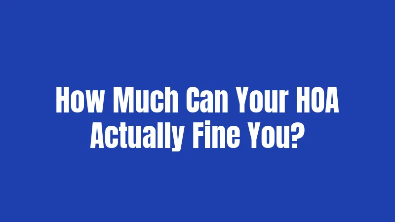 How Much Can Your HOA Actually Fine You?