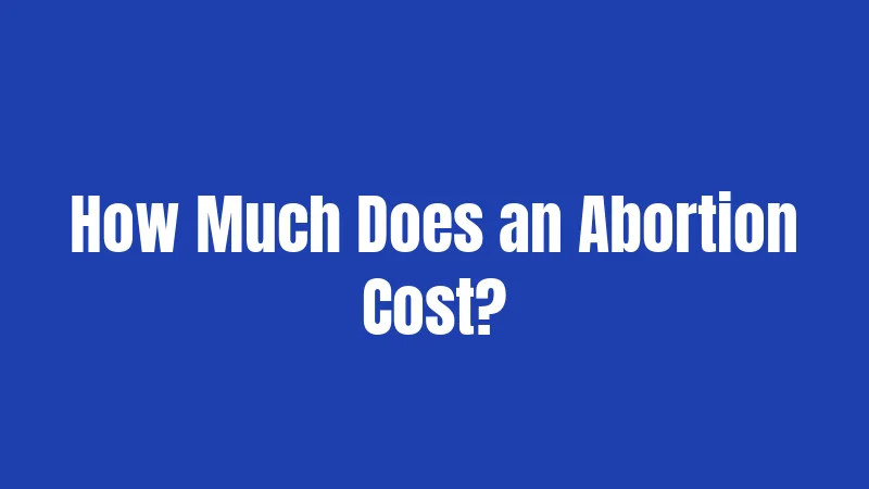 Abortion Laws in Pennsylvania (2026): Your Complete State Guide 3 How Much Does an Abortion Cost?