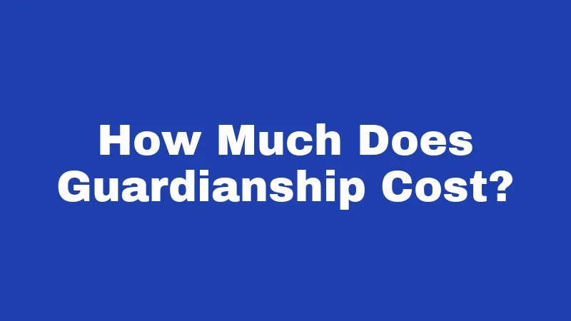 Guardianship Laws in Kentucky (2026): Your Plain-English Survival Guide 3 How Much Does Guardianship Cost?