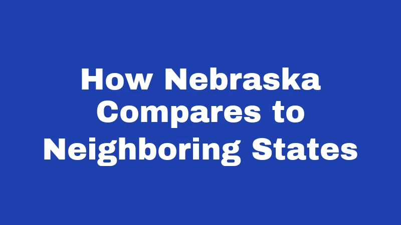 How Nebraska Compares to Neighboring States