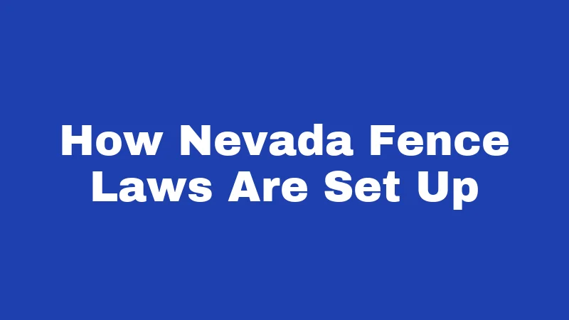 How Nevada Fence Laws Are Set Up