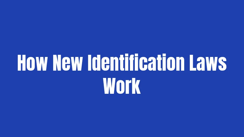 How New Identification Laws Work