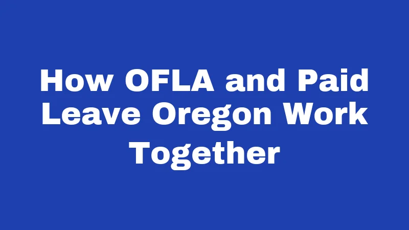 Maternity Leave Laws in Oregon (2026): Your Pay, Your Rights, Your Time 2 How OFLA and Paid Leave Oregon Work Together