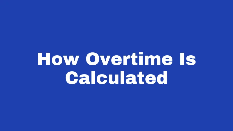 How Overtime Is Calculated