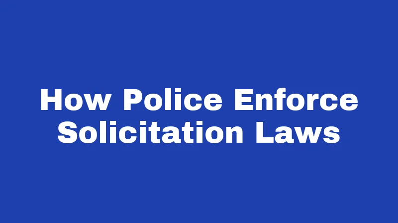 How Police Enforce Solicitation Laws