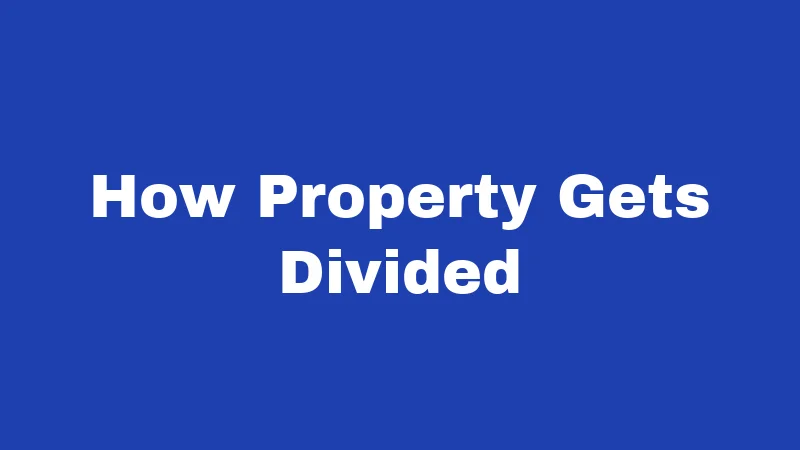 How Property Gets Divided
