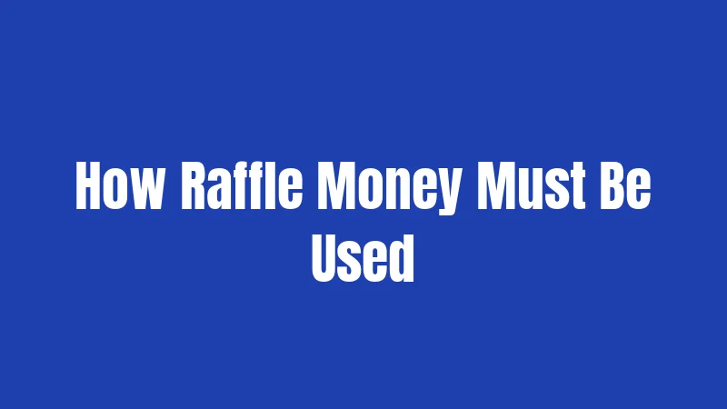 How Raffle Money Must Be Used