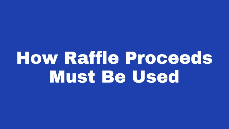 How Raffle Proceeds Must Be Used