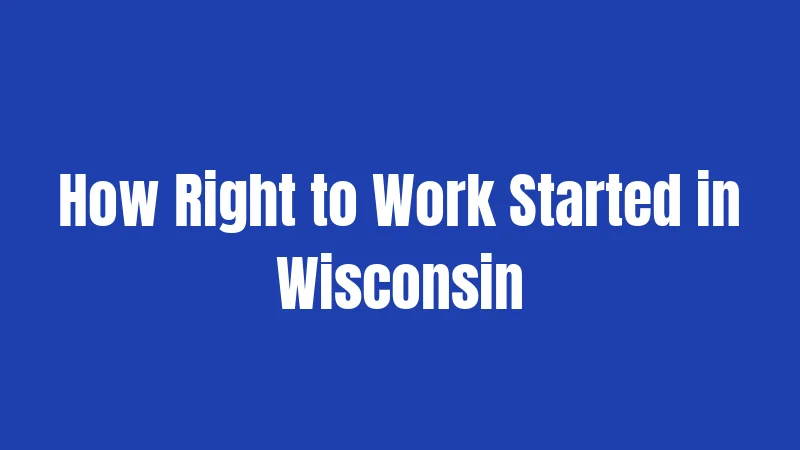 How Right to Work Started in Wisconsin