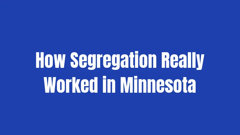 How Segregation Really Worked in Minnesota