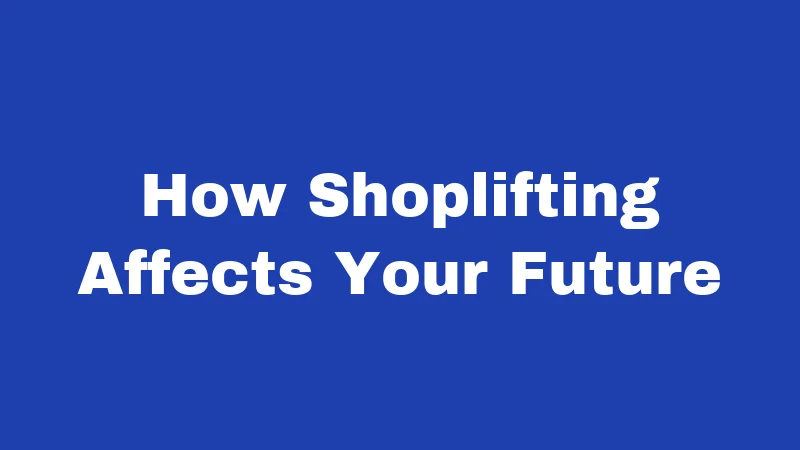 Shoplifting Laws in Iowa (2026): Penalties That Catch People Off Guard 4 How Shoplifting Affects Your Future