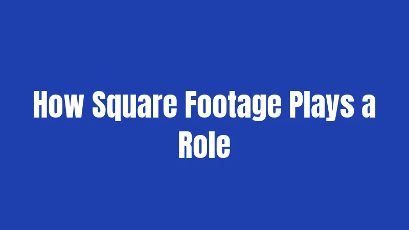 How Square Footage Plays a Role