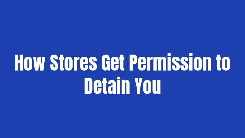 Florida Shoplifting Laws (2026): Your Complete Legal Guide 3 How Stores Get Permission to Detain You