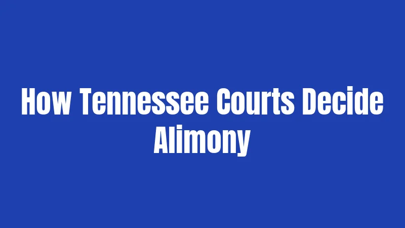 How Tennessee Courts Decide Alimony