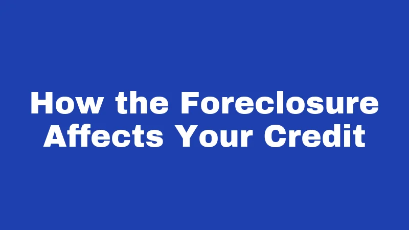 Foreclosure Laws in Oregon (2026): Your Rights Before You Lose Your Home 5 How the Foreclosure Affects Your Credit