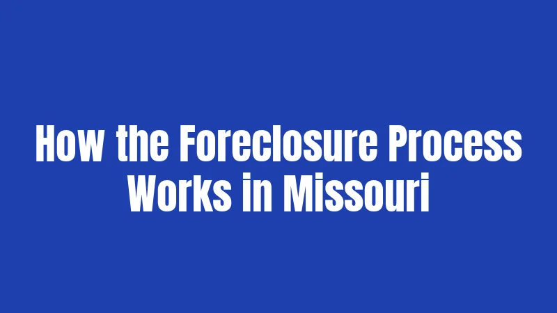 How the Foreclosure Process Works in Missouri