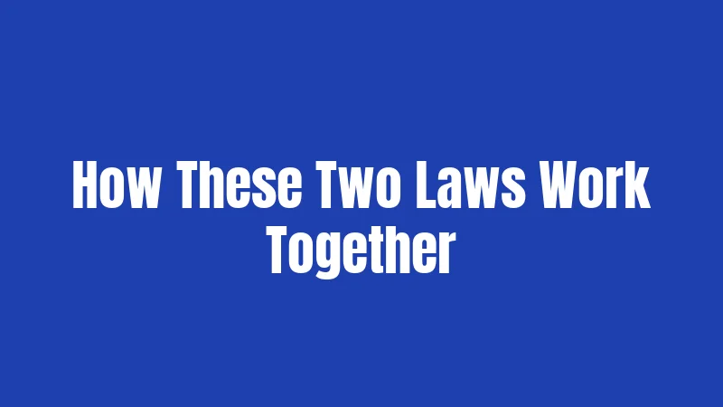 How These Two Laws Work Together