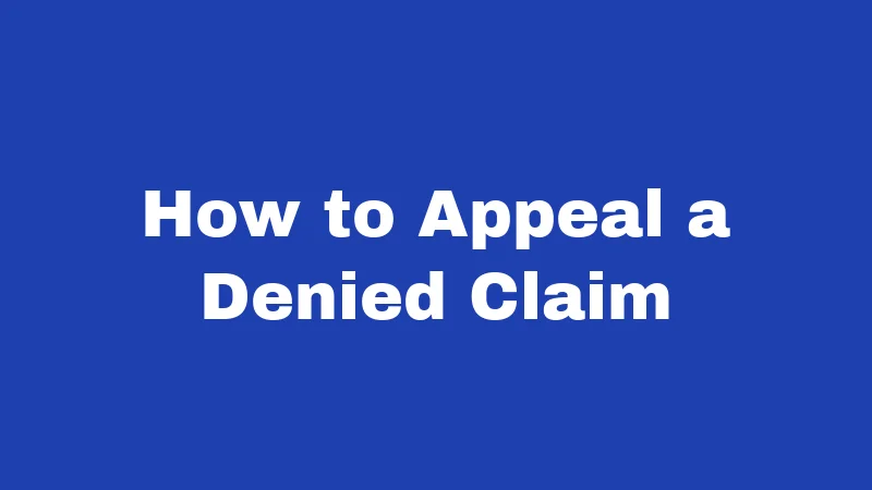 How to Appeal a Denied Claim