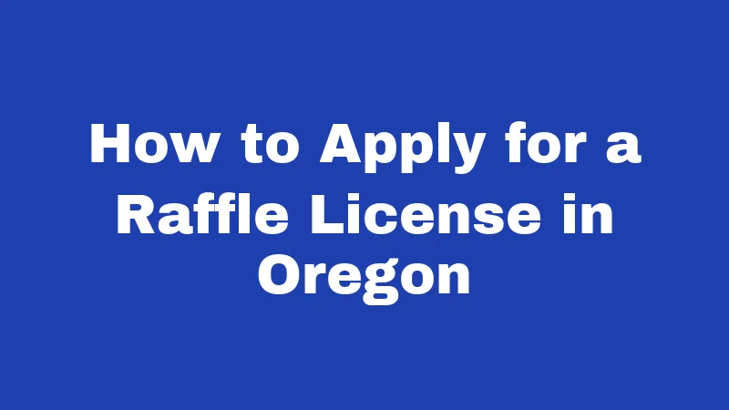How to Apply for a Raffle License in Oregon