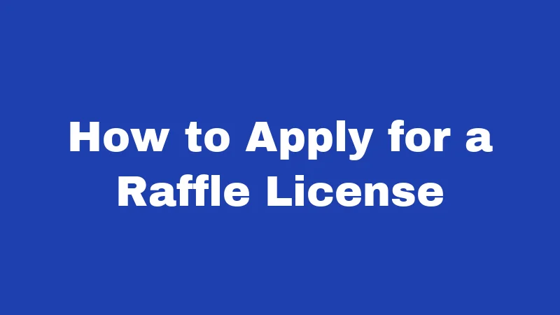How to Apply for a Raffle License