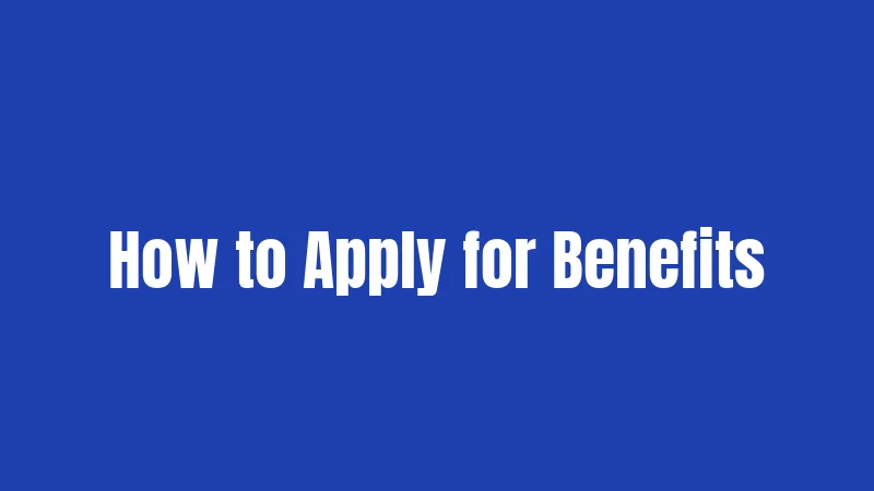 How to Apply for Benefits