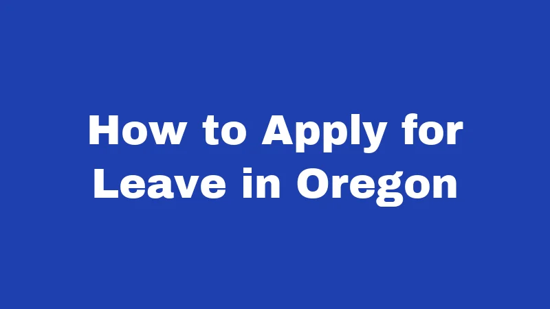 How to Apply for Leave in Oregon