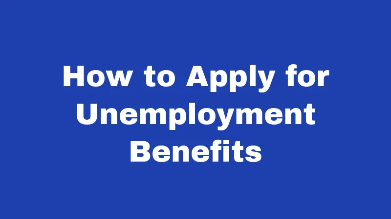 How to Apply for Unemployment Benefits