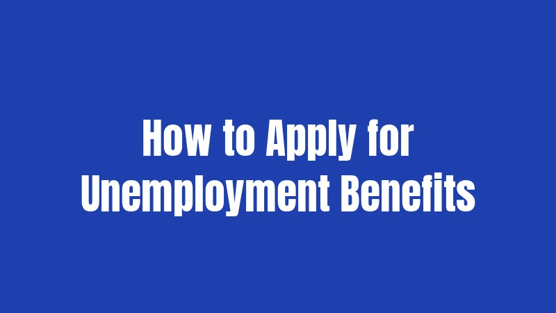 How to Apply for Unemployment Benefits